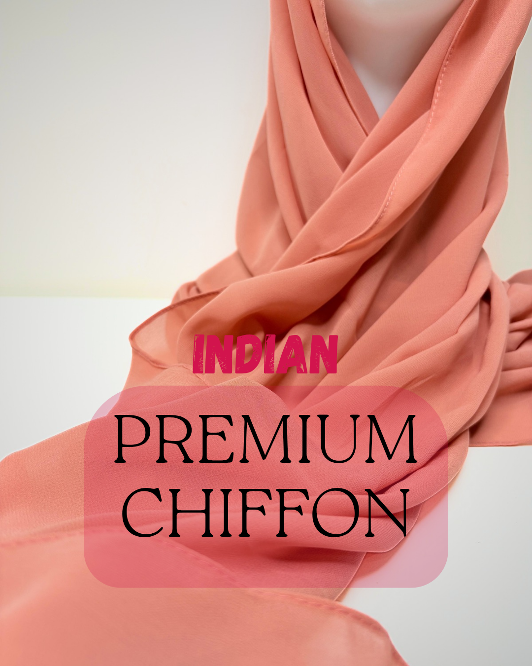 Premium India Chiffon Hijabs